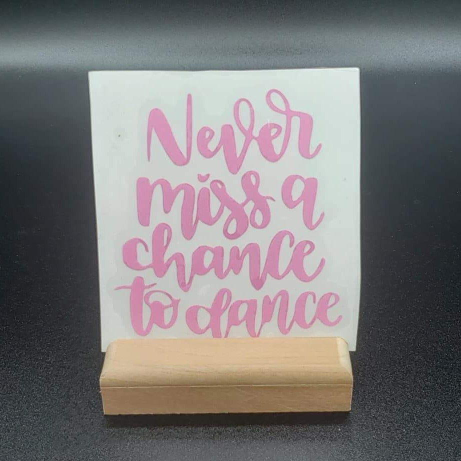 Never Miss a Chance to Dance Vinyl Decal